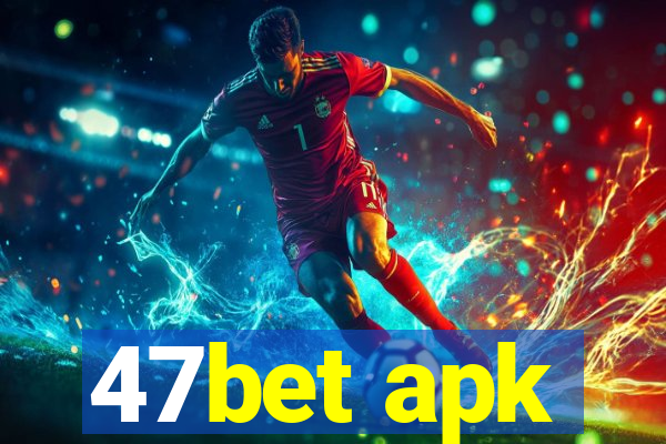 47bet apk